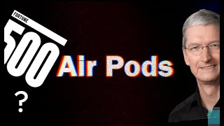 How did apple make AirPods a fortune 500?