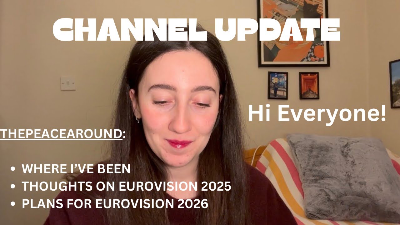 CHANNEL UPDATE - WHERE I’VE BEEN AND PLANS FOR 2026 (EUROVISION)