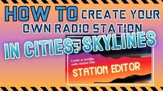 HOW TO create your own radio station 📻 in Cities Skylines with the CSL Music Mod Station Editor 🎧 screenshot 1