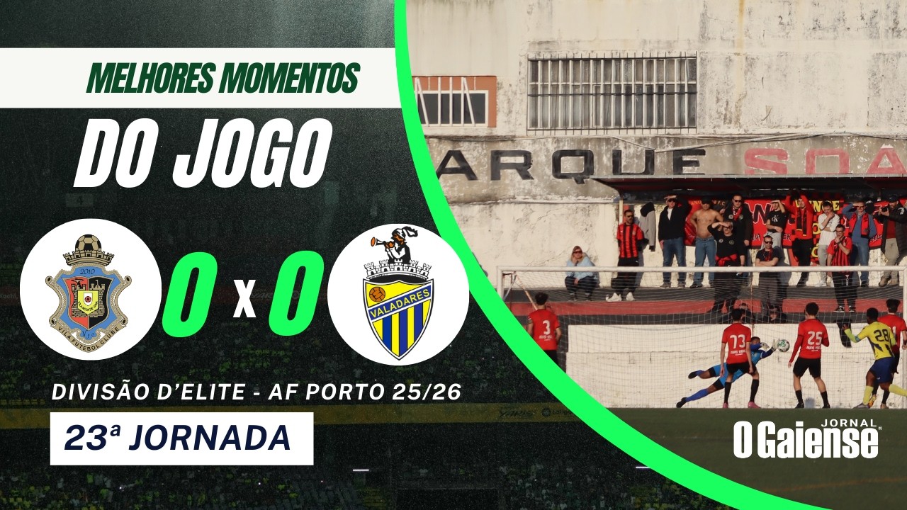 Melhores momentos: Vila FC vs Valadares Gaia - 23ª jornada Divisão D'Elite - AF Porto