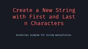 Create a New String with First and Last n Characters
