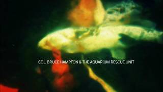 Col. Bruce Hampton & The Aquarium Rescue Unit - Full Album