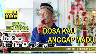 DOSA KAU ANGGAP MADU || New Selvista Musik_Live Show Desa Tirtamulya, M.Sugihan, Banyuasin