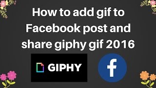 How to add gif to Facebook post and share giphy gif 2016