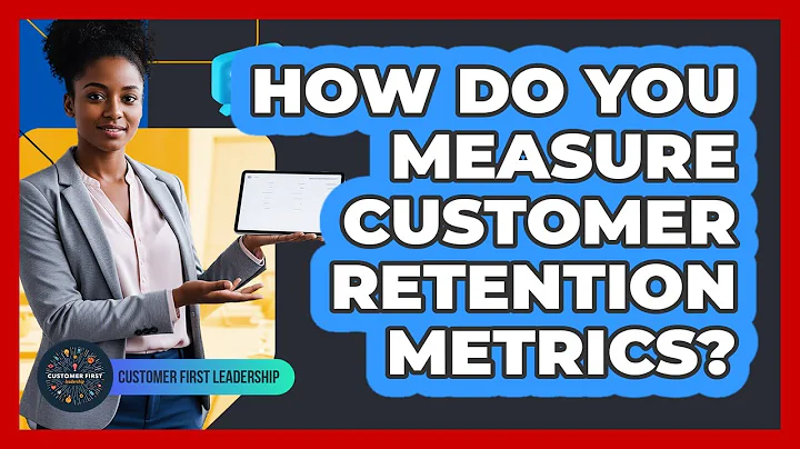 How Do You Measure Customer Retention Metrics?
