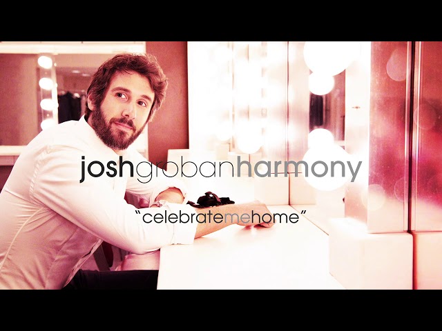 Josh Groban
 - Celebrate Me Home