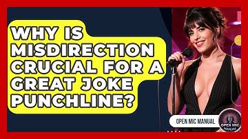 Why Is Misdirection Crucial For A Great Joke Punchline? - Open Mic Manual