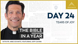 Day 24: Tears of Joy — The Bible in a Year (with Fr. Mike Schmitz)