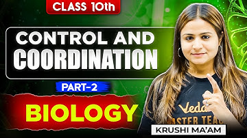 🔥 Control & Coordination Part-2 | Class 10 Biology | Krushi Mam - Deep Dive!
