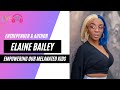 Episode 30 Empowering our melanated girls with Author Elaine Bailey