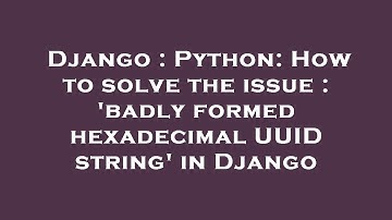Django : Python: How to solve the issue : 