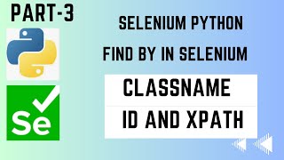 Session- 3 | Find By  - ClassName - ID - Xpath in Selenium| Python Selenium |
