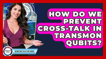 How Do We Prevent Cross-talk In Transmon Qubits? - Quantum Tech Explained