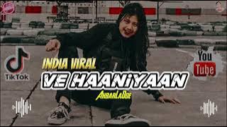 India Viral TikTok - Ve HaaNiyaan Remix 2025🔥 || AkbarLaOde ✅ || India Remix Terbaru 🌴