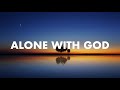 Alone With God : 1 Hour Peaceful Music | Instrumental Soaking Worship | With Scriptures