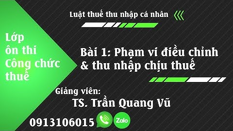 [Ôn thi công chức thuế] Bài 1: Phạm vi điều chỉnh và thu nhập chịu thuế