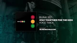 blink-182 - Stay Together for the Kids [VOICE TRACK - Official]