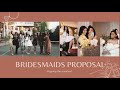 BRIDESMAIDS PROPOSAL || Part 1 - Popping The Question