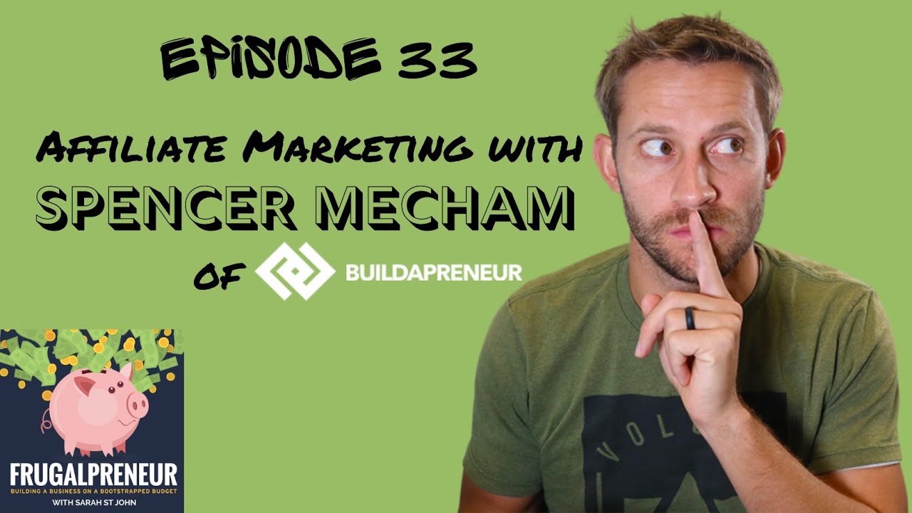 Affiliate Marketing with Spencer Mecham of Buildapreneur