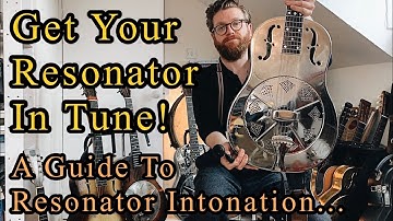 Resonator Guitar Intonation - A Guide For Nationals, Dobros and Others!
