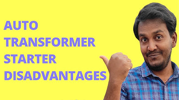 What Are The Disadvantages Of Motors Auto Transformer Starter ? ||