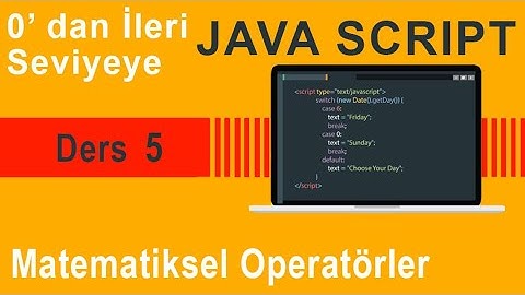 JavaScript Dersleri - Matematiksel Operatörler Ders-5
