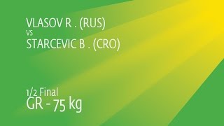 1/2 GR - 75 kg: R. VLASOV (RUS) df. B. STARCEVIC (CRO), 6-3