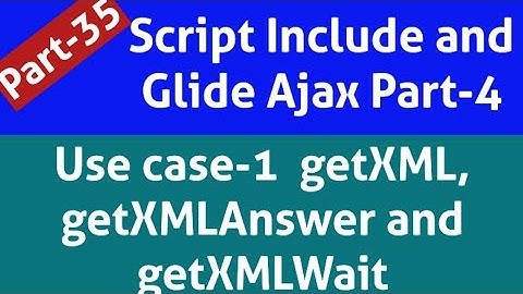 Script Include Use case | script include interview questions | getXMLAnswer | getXML | getXMLWait