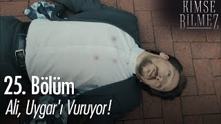 Ali Uygarı Vuruyor - Kimse Bilmez 25 Bölüm