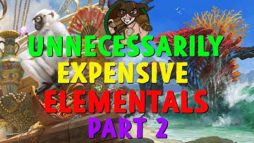 Modern - Unnecessarily Expensive Elementals, Part 2