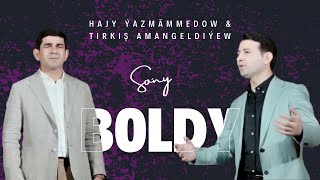 Hajy Ýazmammedow & Tirkiş Amangeldiyew - Soňy Boldy | 2024 Turkmen Klip #best #hit #video