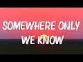 Somewhere Only We Know - Keane (Lyrics) || Ed Sheeran, Rosa Linn (Mix Lyrics)