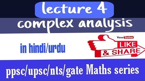 complex analysis for ppsc,upsc,gate and nts Maths test preparation/ lecture 4