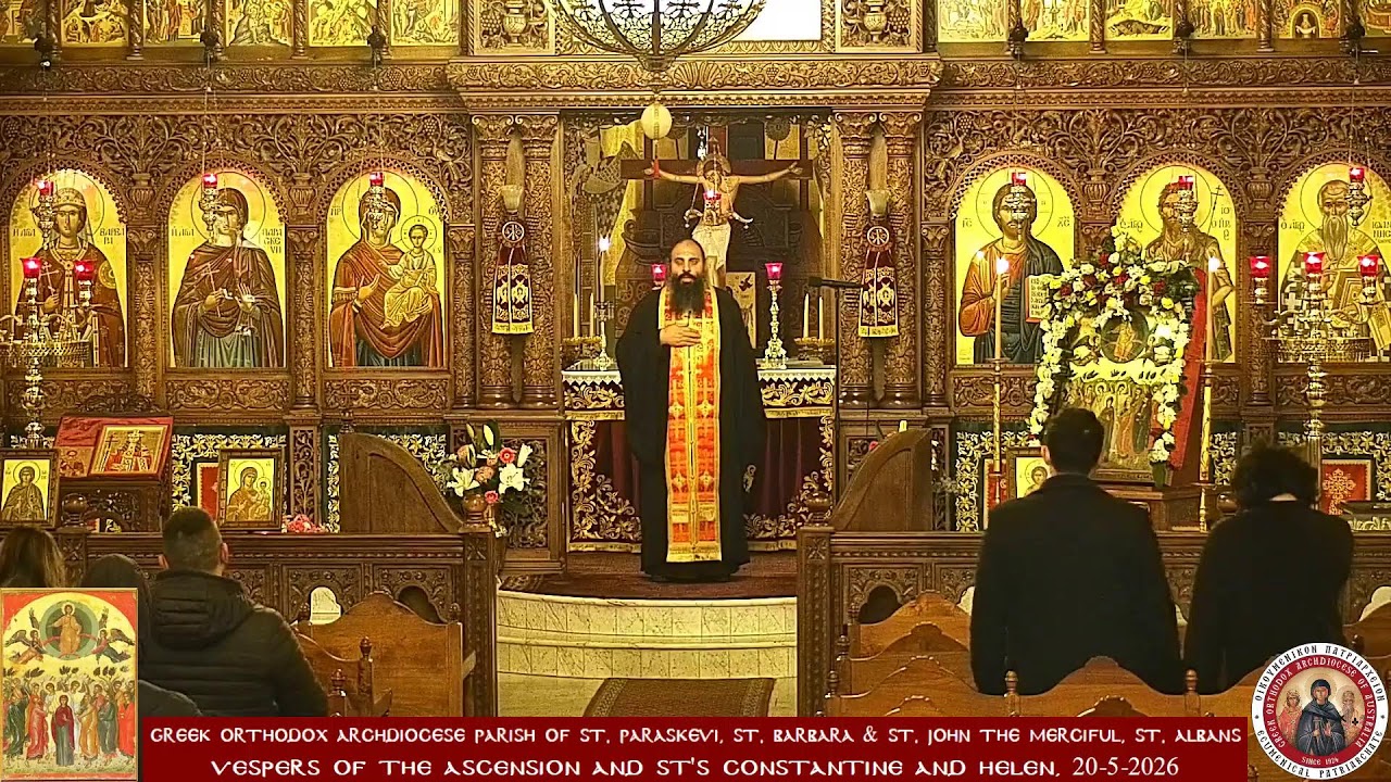 Vespers of the Ascension & St's Constantine and Helen, 20-5-2026