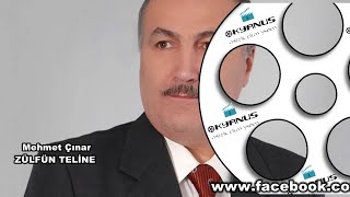 ZÜLFÜN TELİNE  (MEHMET ÇINAR)