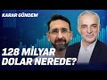 128 Milyar Dolar Nerede? İbrahim Turhan A'dan Z'ye Anlatıyor | CANLI YAYIN