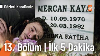 Gözleri Karadeniz 13. Bölüm İlk 5 Dakika