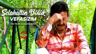 Selahattin Bölük.vefasızım.offical Audıo
