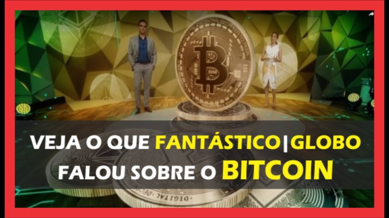 fantastico reportagem sobre bitcoin
