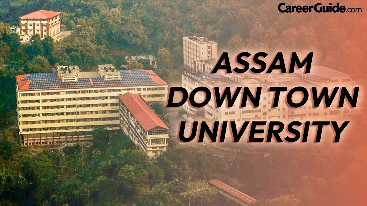 ASSAM DOWN TOWN UNIVERSITY COLLEGE REVIEW COLLEGE VLOG 2022 assam-down-town-university-college-review-college-vlog-2022