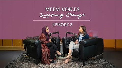 Meem Voices: Inspiring Change ft. Dr Farah Shamout