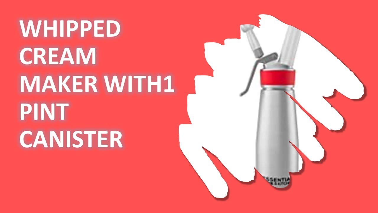 Best Whipped Cream Maker with1 Pint Canister in The Market 2021 YouTube