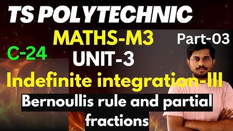 C-24 maths m3/unit-03/indefinite integration-|||/part-03/ts polytechnic/@naveenreddyMATH