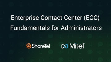 Mitel/ShoreTel Enterprise Contact Center (ECC) Fundamentals for Administrators