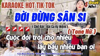 Karaoke Đời Đừng Sân Si ( Tone Nữ ) | Cuộc đời trời cho nhiêu lấy bấy nhiêu bạn ơi...