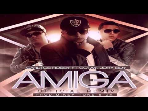 Amiga Remix - Carlitos Rossy Ft Gotay & Jory (Original) ★Reggaeton 2013★