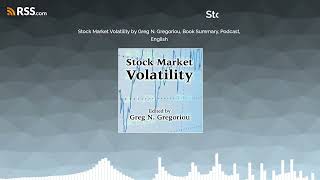 Stock Market Volatility by Greg N. Gregoriou, Book Summary, Podcast, English