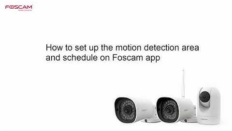 How to set up the motion detection area and schedule on Foscam app