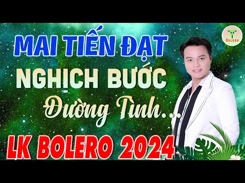 ✅Mai Tiến Đạt - Nhạc Sống Trữ Tình Mới Nhất ♪♪ Nghịch Bước Đường Tình 