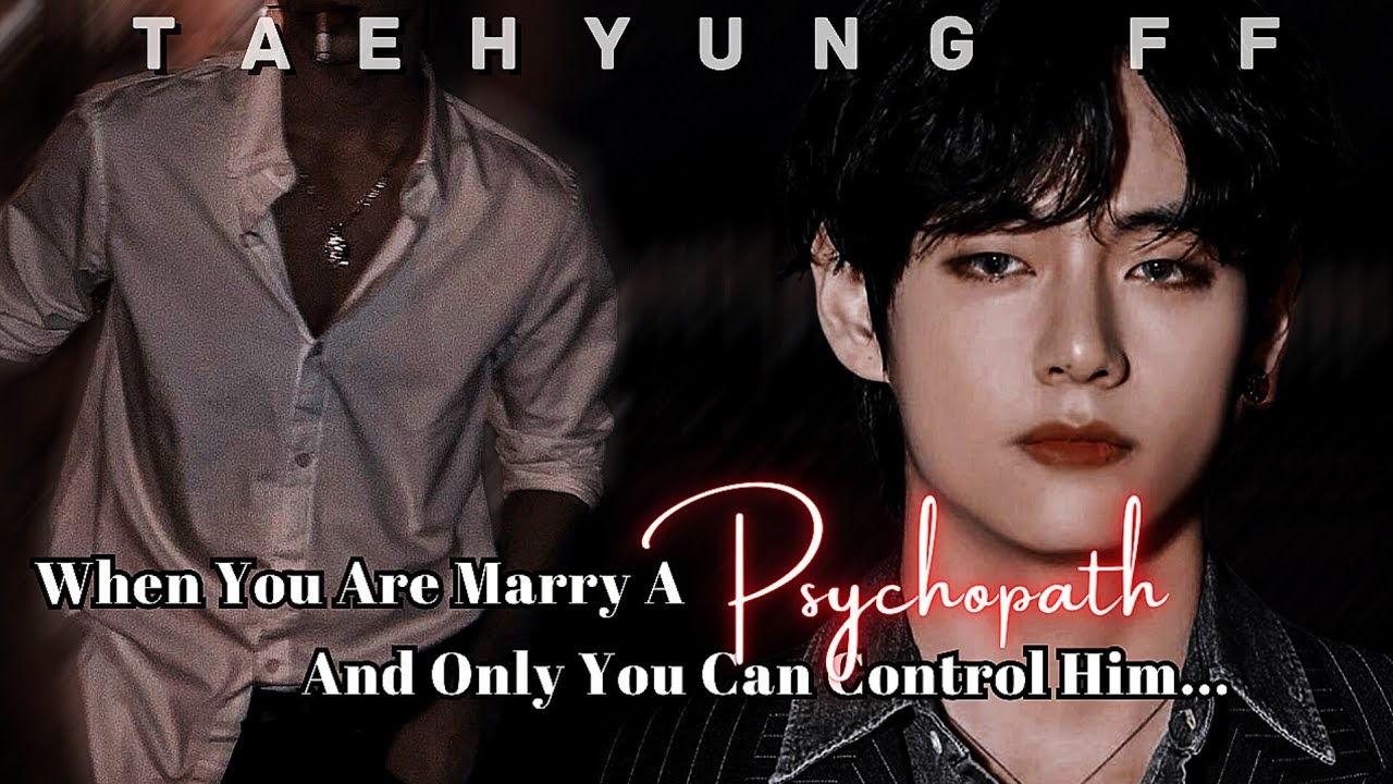[ Taehyung FF ] When You Are Married To Psychopath Only You Can Control Him | Oneshot | BTS FF